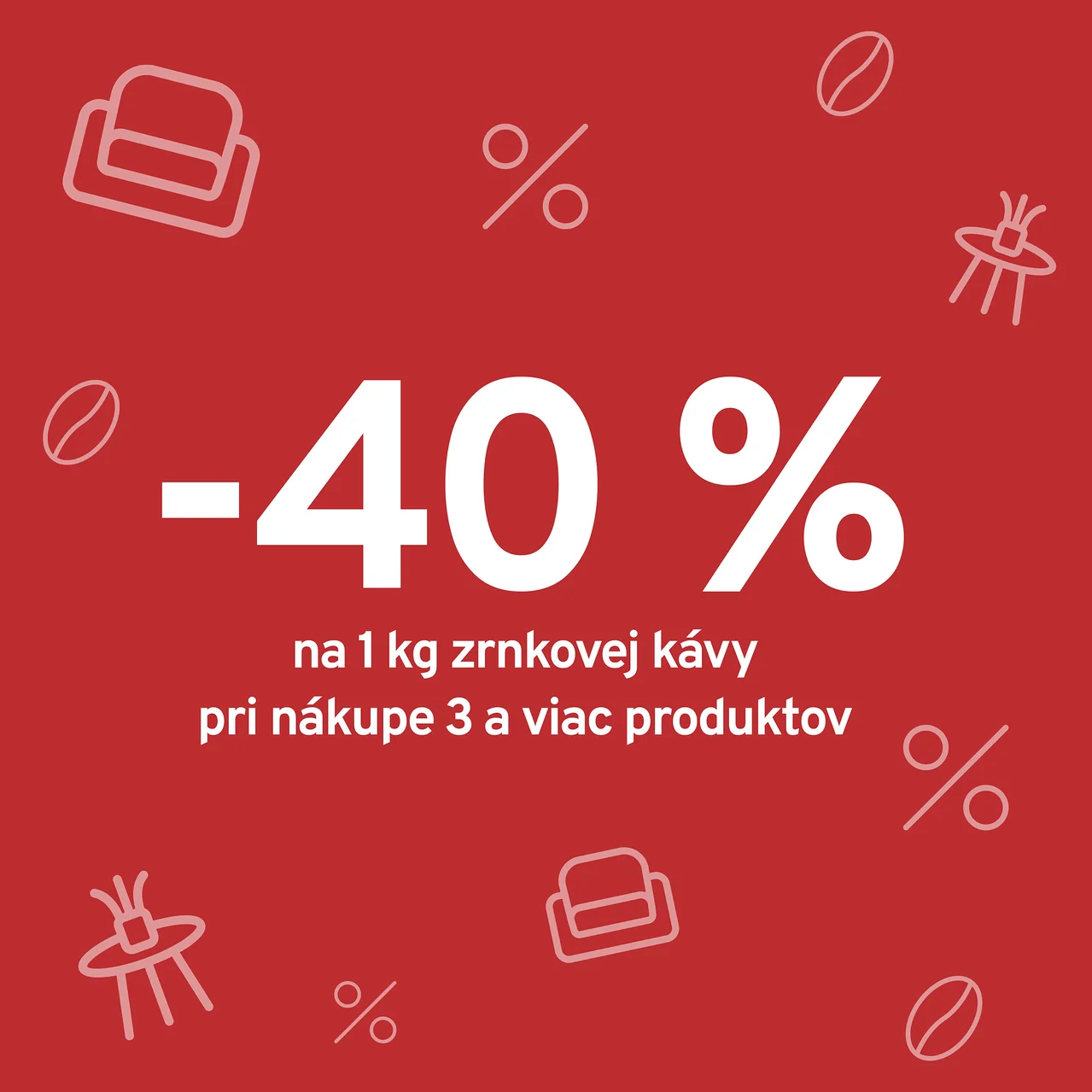 Červený plagát s bielym textom: „-40 % na 1 kg zrnkovej kávy pri nákupe 3 a viac produktov“.
