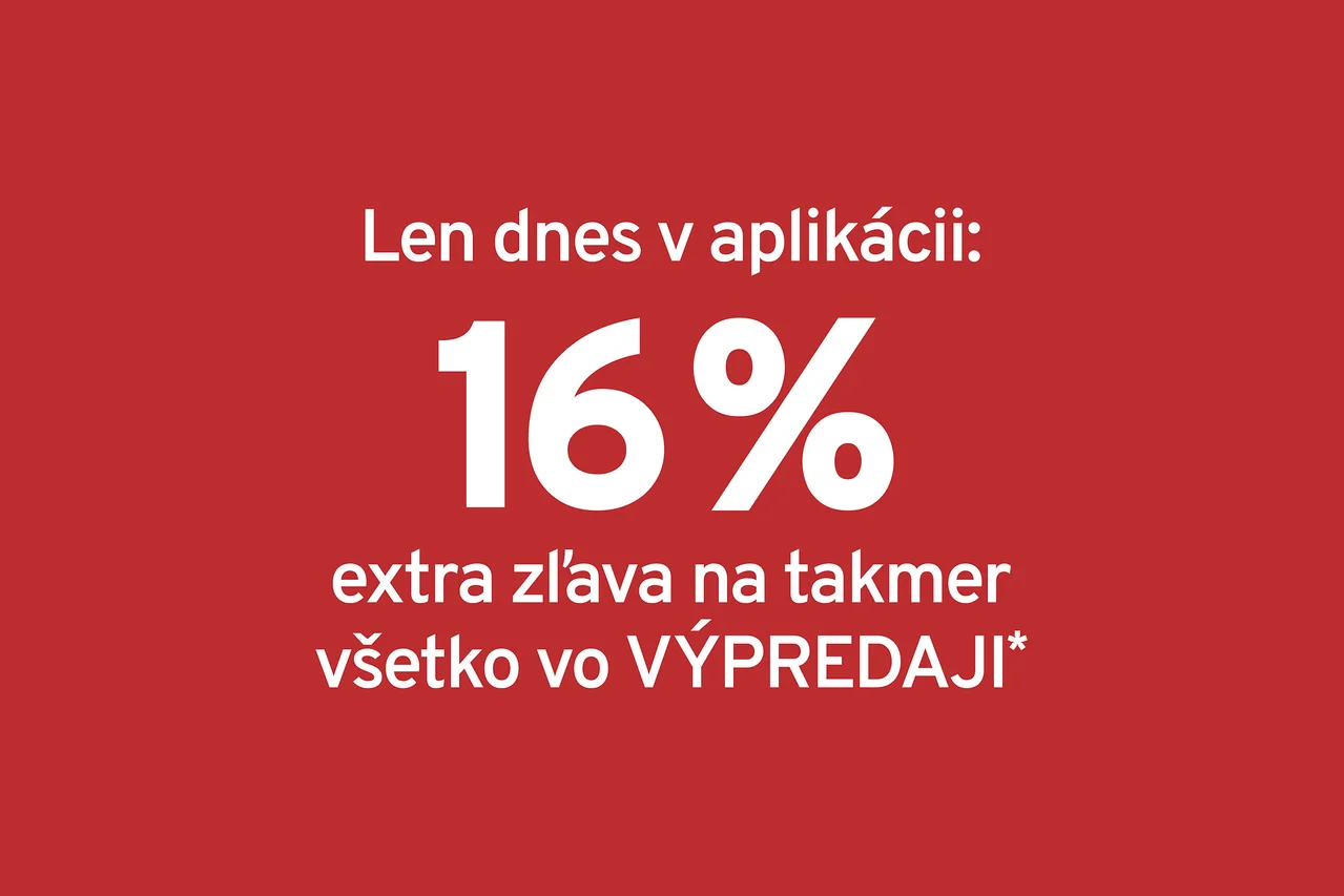Na červenom pozadí je biely text: „Len dnes v aplikácii: 16 % extra zľava na takmer všetko vo VÝPREDAJI*“.