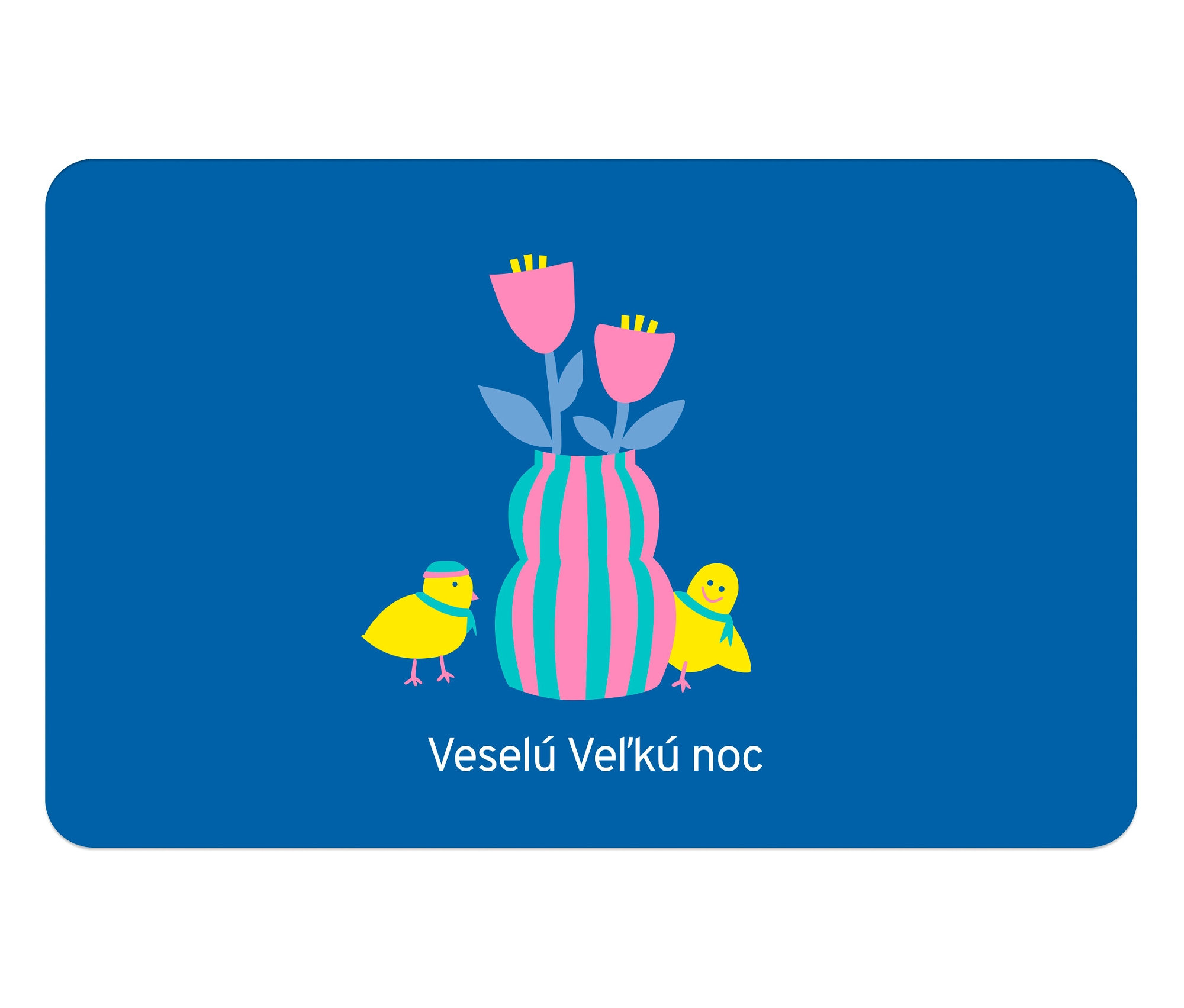 Na modrom pozadí stoja dve žlté kuriatka vedľa vázy s ružovými tulipánmi. Pod nimi je nápis "Veselú Veľkú noc".