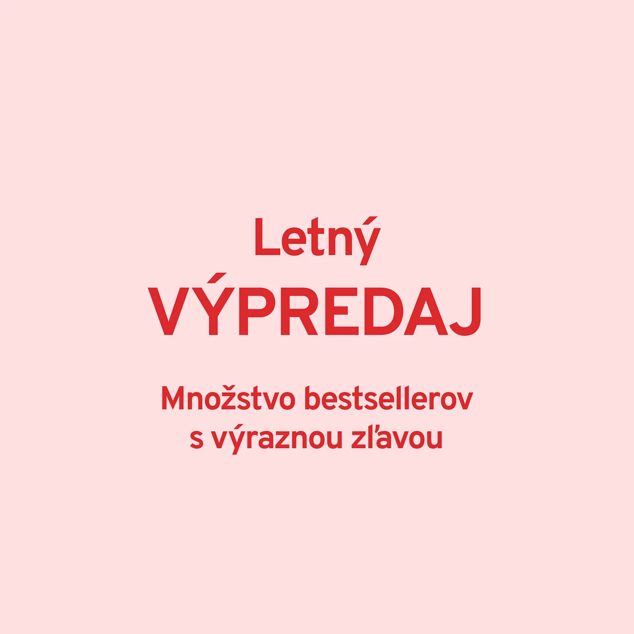 Červený text na svetloružovom pozadí: Letný VÝPREDAJ. Množstvo bestsellerov s výraznou zľavou.