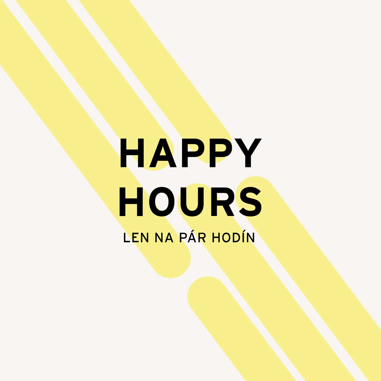 Na bielom pozadí je veľkými čiernymi písmenami napísané „Happy Hours“ a pod tým text „Len na pár hodín“. Cez obrázok diagonálne prechádzajú žlté pruhy.